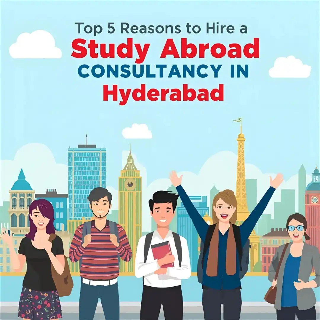Top 5 Reasons to Hire a Study Abroad Consultant in Hyderabad
